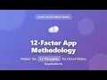 12-Factor App Methodology Cloud-Native Principles Explained