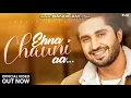 Ehna Chauni aa (Full Video) _ Jassi Gill _ Sara Gurpal _Arvindr Khaira _ Avvy Sra _ Romana