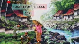 Download CANGEHGAR TERBARU 2021|| BODOR SUNDA TERLUCU MP3