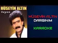 Lagu Hüseyin Altın - Dargınım (Orjinal Karaoke)