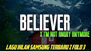 Download DJ BELIEVER IKLAN SAMSUNG Z FOLD 3 X IM NOT ANGRY ANYMORE🍀(Ahmad Ibra) MP3