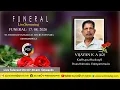 FUNERAL SERVICE OF VIJAYAN K A 62 KATTUPUTHUKAYIL HOUSE 17-08-2026 07 30 am