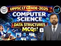 UPPSC LT Grade 2025 Computer Science Data Structures MCQs-3 Most Expected Questions