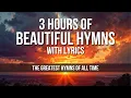 Lagu 3 Hours of Beautiful Hymns - The Greatest Hymns of All Time with On-Screen Lyrics