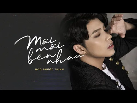 Download MP3 Mãi Mãi Bên Nhau - Noo Phước Thịnh [ Official Lyrics Video ]