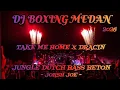Lagu DJ TAKE ME HOME X DRACIN ‼️ DJ BOXING MEDAN JUNGLE DUTCH 🛑 FULL BASS BETON TERBARU 2026