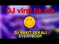 Download Lagu DJ viral tik tok😼 || DJ SAKIT SEKALI EVERYBODY💥