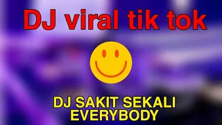 dj viral tik tok dj sakit sekali everybody 