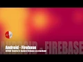 Tutorial of Android Studio with Firebase Let s explore Firebase features as backend
