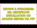 DevOps SysAdmins SSL certificate installation on Apache server via FTP