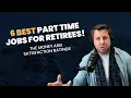 6 BEST Part Time Jobs for Retirees