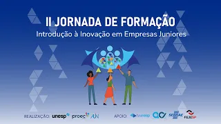 Jornada de Formação “Introdução à Inovação em Empresas Juniores” - Gestão e ambientes de inovação