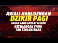 Download Lagu Dzikir Pagi Hari Awali Harimu dengan Kedamaian \u0026 Keberkahan 🌼✨