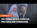Download Lagu Kesal Ibunya Dihina Calon Istri, Pria di Palembang Batalkan Pernikahan H-1 Acara | Liputan 6