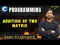 Addition of Two Matrix in C In Hindi
