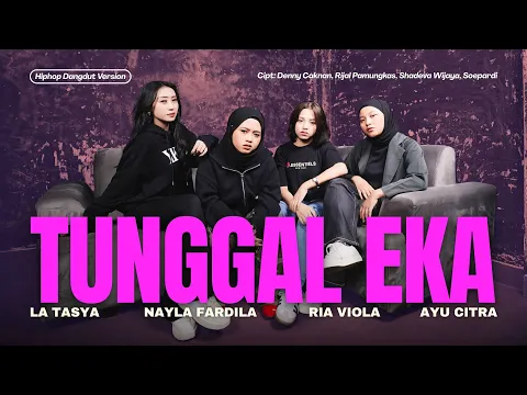 Video Thumbnail: Tunggal Eka - La Tasya Feat. Nayla Fardila, Ria Viola, Ayu Citra (HIPHOP DANGDUT VERSION)