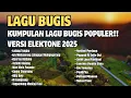 Kumpulan Lagu Bugis Viral Fyp 2025|| Versi Elekton Hits \u0026 Populer - Lolang Tungke