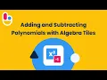 Adding and Subtracting Polynomials with Algebra Tiles Brainingcamp