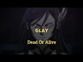 Lagu Lirik Terjemahan - Dead Or Alive _ Glay (Ost. Shuumatsu no valkyrie S3 opening song)