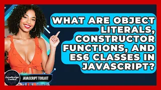 What Are Object Literals Constructor Functions And ES6 Classes In JavaScript - JavaScript Toolkit