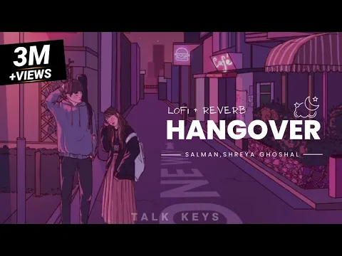 Download MP3 Hangover lofi / slowed and reverb remix || salman khan and shreya ghoshal