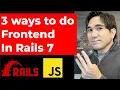 Comparing Rails 7 Import Maps bundled JS with ESBuild and API-only frontend setups
