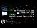 Why should not use EventEmitter for Asynchronous Operations