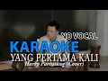 Download Lagu Yang Pertama Kali - Harry Parintang - Pance Pondaag (Karaoke) (No Vocal)