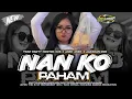 Download Lagu DJ NAN KO PAHAM TRAP PARTY NROTOK ICIS X ASEK ASEK X JARANAN DOR
