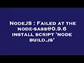 NodeJS Failed at the node-sass 0 9 6 install script node build js