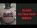 Why You Should Not Use Glass Filtration Media