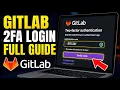 How to authenticate with GitLab using two-factor authentication - Full Guide