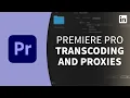 Premiere Pro Tutorial - Transcoding media and creating proxies