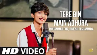 tere bin main adhura tere bin main aadha official video mohammad faiz ft himesh r song sd gana4u