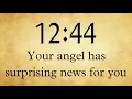 12 44 Your Angel Has Surprising Message For You