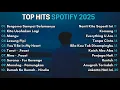 Lagu Top Hits Spotify Indonesia 2025 | Top Spotify Indonesia 2025 | Lagu Hits Spotify 2025 | Lagu Terbaru