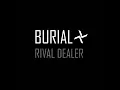 Rival Dealer - Burial