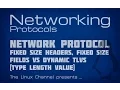 180 Networking Protocols Ep8 - Network Protocol Fixed size Headers vs Dynamic TLVs Type Length Value