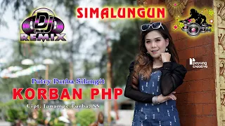 Download DJ REMIX SIMALUNGUN TERBARU | KORBAN PHP | PUTRY PURBA SILANGIT MP3