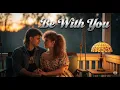 Download Lagu Be With You 💑 | Classic 80s Love Ballad
