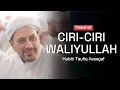 CIRI-CIRI WALIYULLAH | Habib Taufiq Assegaf