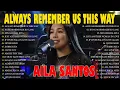 Download Lagu Aila Santos Tagalog Love Song | Aila Santos Cover Slow Rock Love Song | Always Remember Us This Way