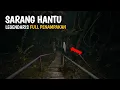 Download Lagu EPIK PARAH.. SARANG HANTU LEGENDARIS !! AKU JAMIN KALIAN TIDAK BISA TIDUR