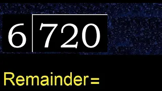 Divide 720 by 6 remainder Division with 1 Digit Divisors How to do