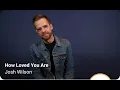 Josh Wilson How Loved You Are (K-LOVE Future Hits Version)