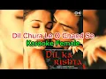 Karaoke Female | Dil Chura Le | Dil Ka Rishta |Alka Yagnik, Kumar Sanu |