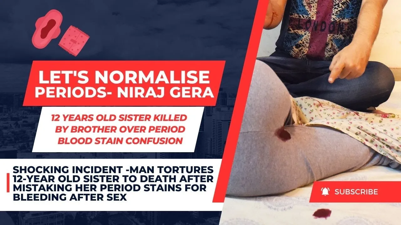 Normalize PERIODS !-Man Tortures 12-yr-old sister to Death,assuming Period Blood to be result of Sex