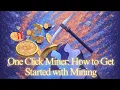 Lagu One Click Miner: How to Get Started with MiningNice, omc you can't mine with your nerd