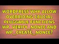 Wordpress Why allow overriding crucial pluggable functions wp - verify