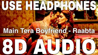 Download Main Tera Boyfriend (8D Audio) || Raabta || Arijit Singh, Neha Kakkar || Sushant Singh, Kriti Sanon MP3